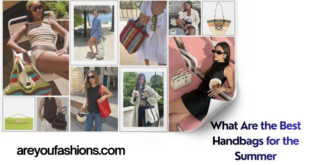 What Are the Best Handbags for the Summer